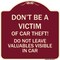 Signmission Dont Victim of Car Theft! Do Not Leave Valuables Visible in Car Aluminum Sign, 18" H, BU-1818-24133 A-DES-BU-1818-24133 - alternate 1
